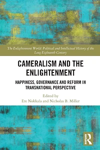 Cameralism and the Enlightenment: Happiness, Governance Reform Transnational Perspective