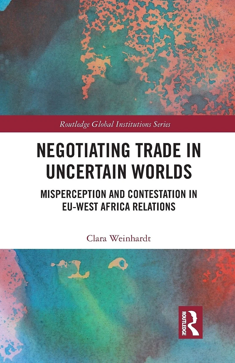 Negotiating Trade Uncertain Worlds: Misperception and Contestation EU-West Africa Relations