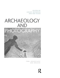 Archaeology and Photography: Time, Objectivity Archive
