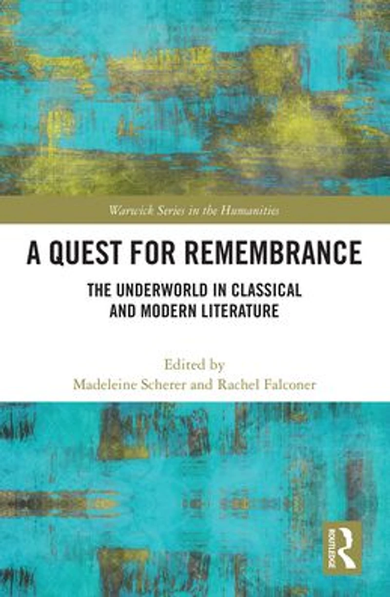 A Quest for Remembrance: The Underworld Classical and Modern Literature