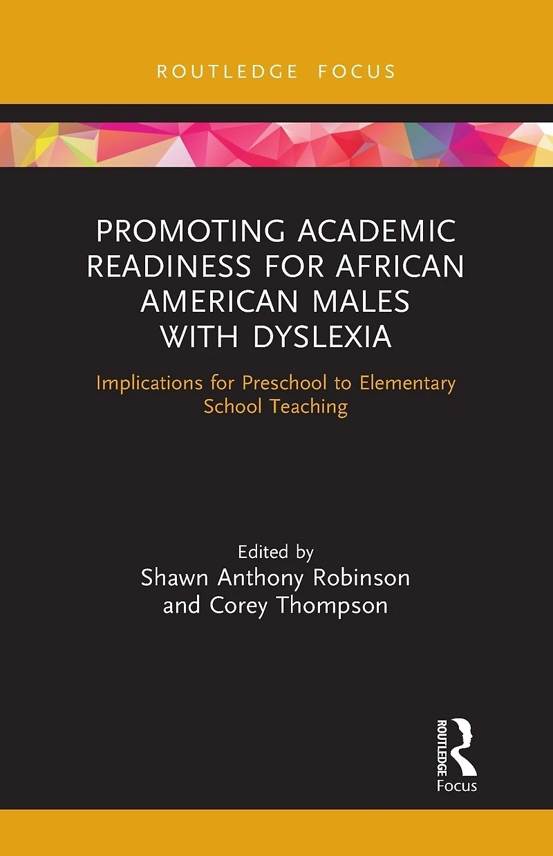 Promoting Academic Readiness for African American Males with Dyslexia: Implications Preschool to Elementary School Teaching