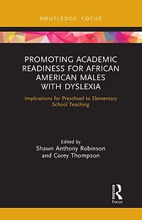 Promoting Academic Readiness for African American Males with Dyslexia: Implications Preschool to Elementary School Teaching