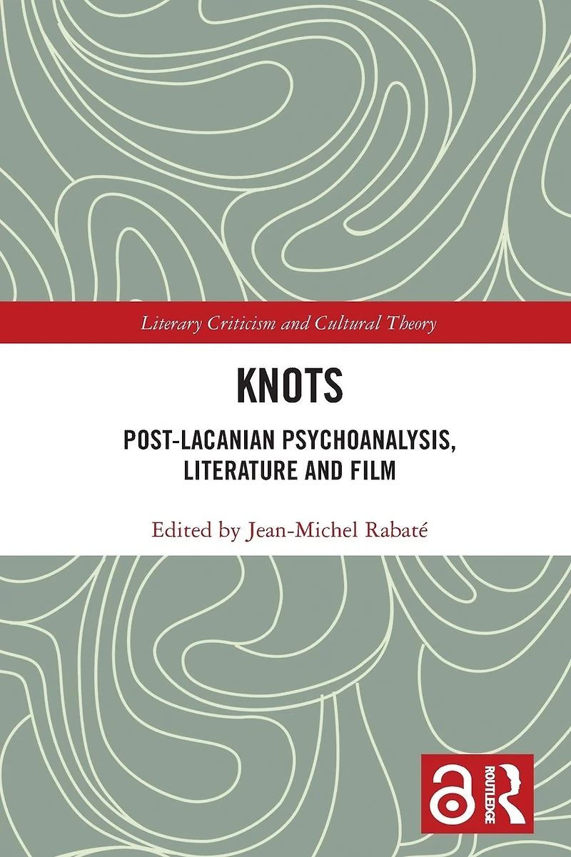 Knots: Post-Lacanian Psychoanalysis, Literature and Film