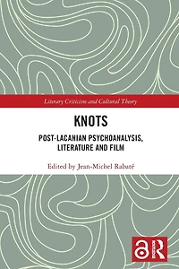 Knots: Post-Lacanian Psychoanalysis, Literature and Film