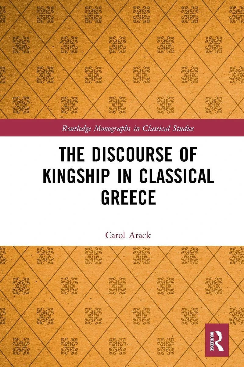 The Discourse of Kingship Classical Greece