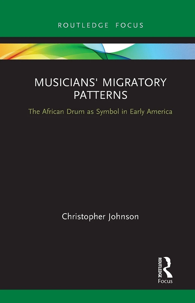 Musicians' Migratory Patterns: The African Drum as Symbol Early America