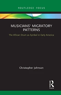 Musicians' Migratory Patterns: The African Drum as Symbol Early America