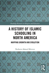 A History of Islamic Schooling North America: Mapping Growth and Evolution