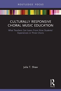 Culturally Responsive Choral Music Education: What Teachers Can Learn From Nine Students' Experiences Three Choirs