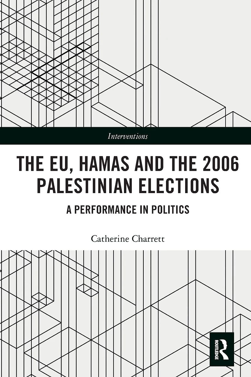 the EU, Hamas and 2006 Palestinian Elections: A Performance Politics