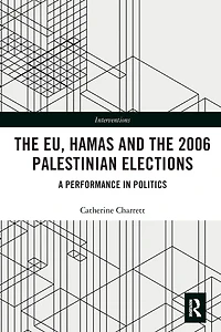 the EU, Hamas and 2006 Palestinian Elections: A Performance Politics