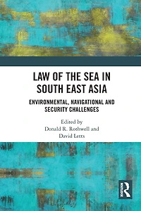 Law of the Sea South East Asia: Environmental, Navigational and Security Challenges