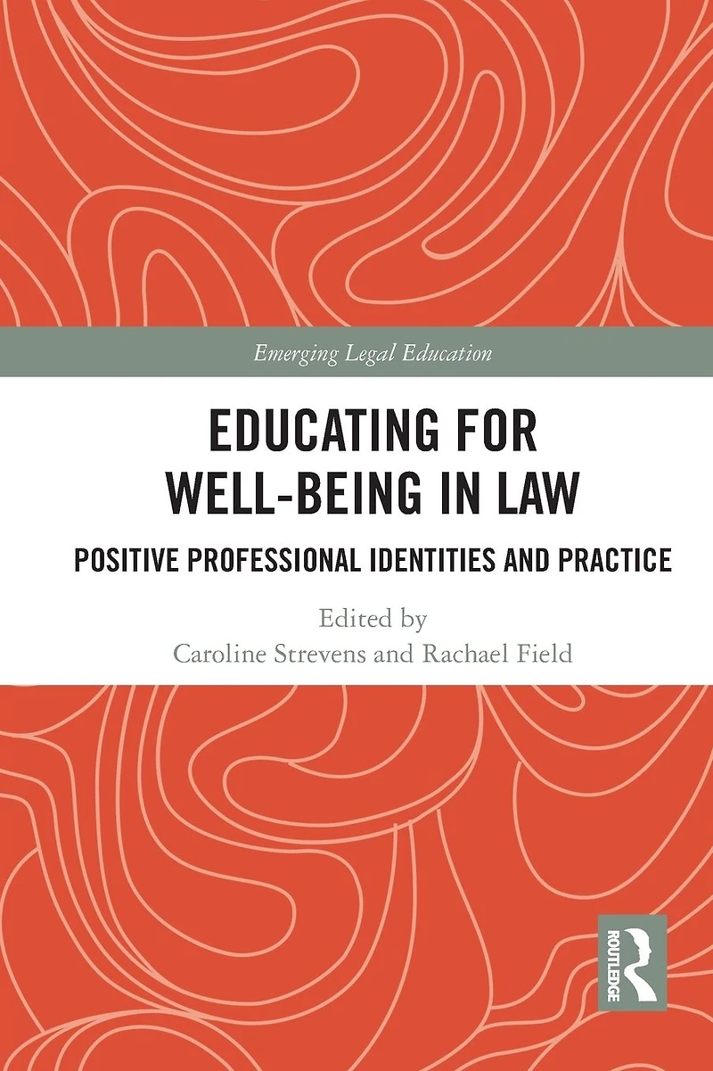 Educating for Well-Being Law: Positive Professional Identities and Practice
