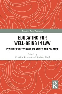 Educating for Well-Being Law: Positive Professional Identities and Practice