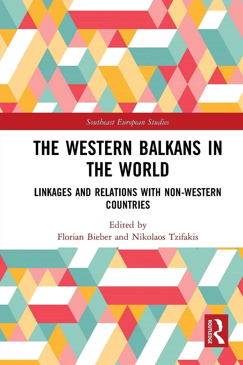 the Western Balkans World: Linkages and Relations with Non-Western Countries