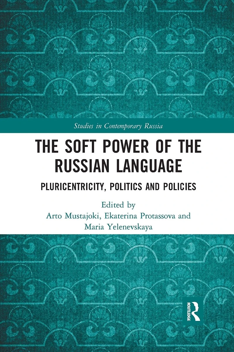the Soft Power of Russian Language: Pluricentricity, Politics and Policies