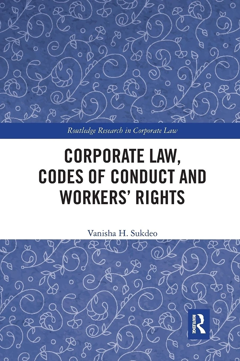 Corporate Law, Codes of Conduct and Workers' Rights