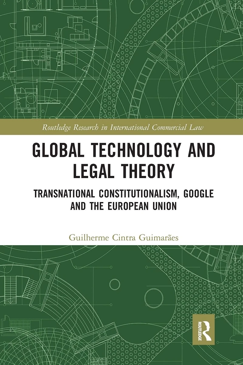 Global Technology and Legal Theory: Transnational Constitutionalism, Google the European Union