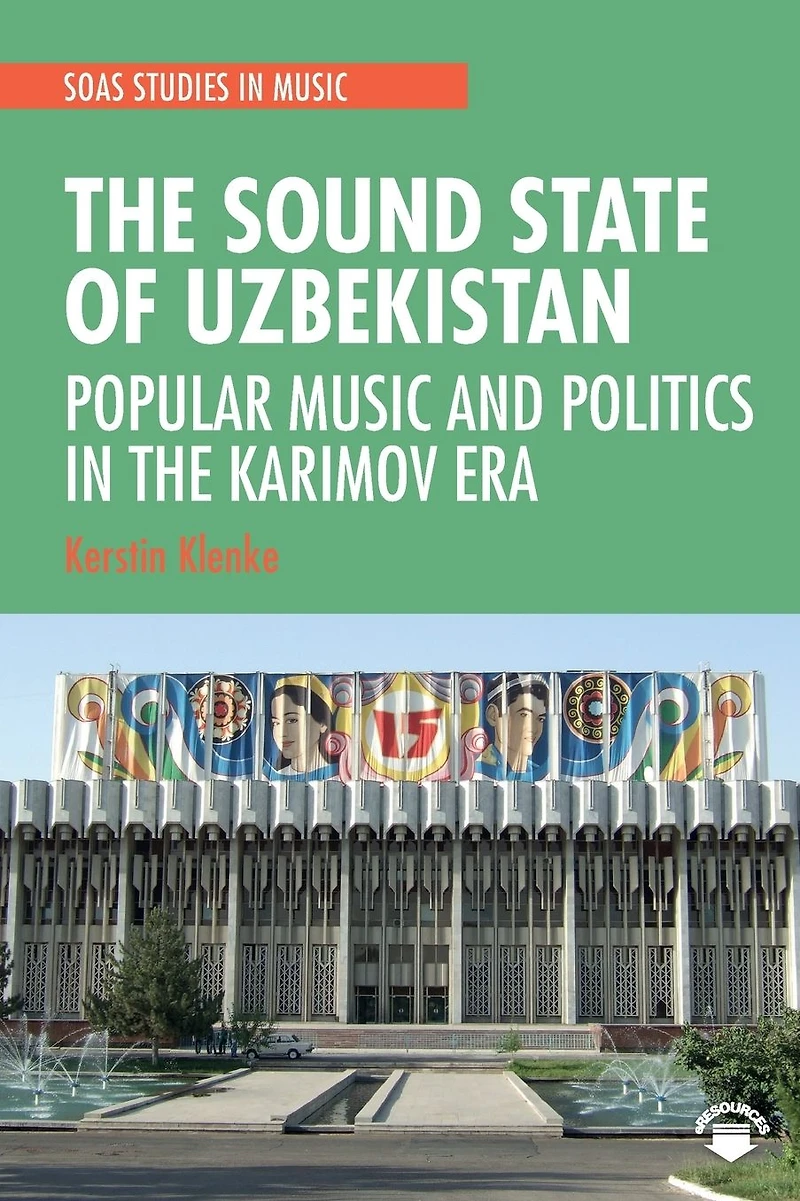 the Sound State of Uzbekistan: Popular Music and Politics Karimov Era