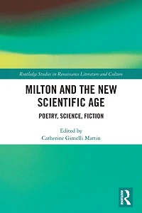 Milton and the New Scientific Age: Poetry, Science, Fiction