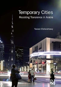 Temporary Cities: Resisting Transience Arabia