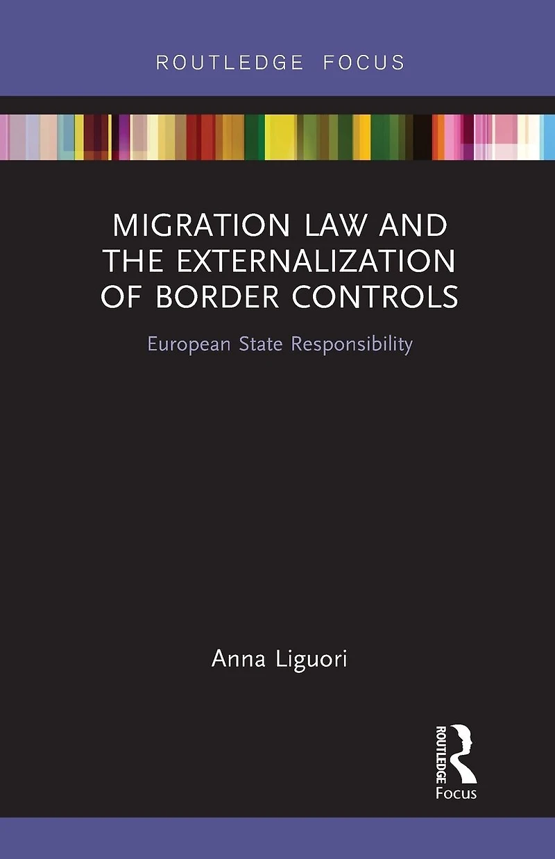 Migration Law and the Externalization of Border Controls: European State Responsibility
