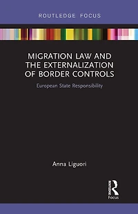 Migration Law and the Externalization of Border Controls: European State Responsibility