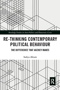 Re-thinking Contemporary Political Behaviour: The Difference that Agency Makes