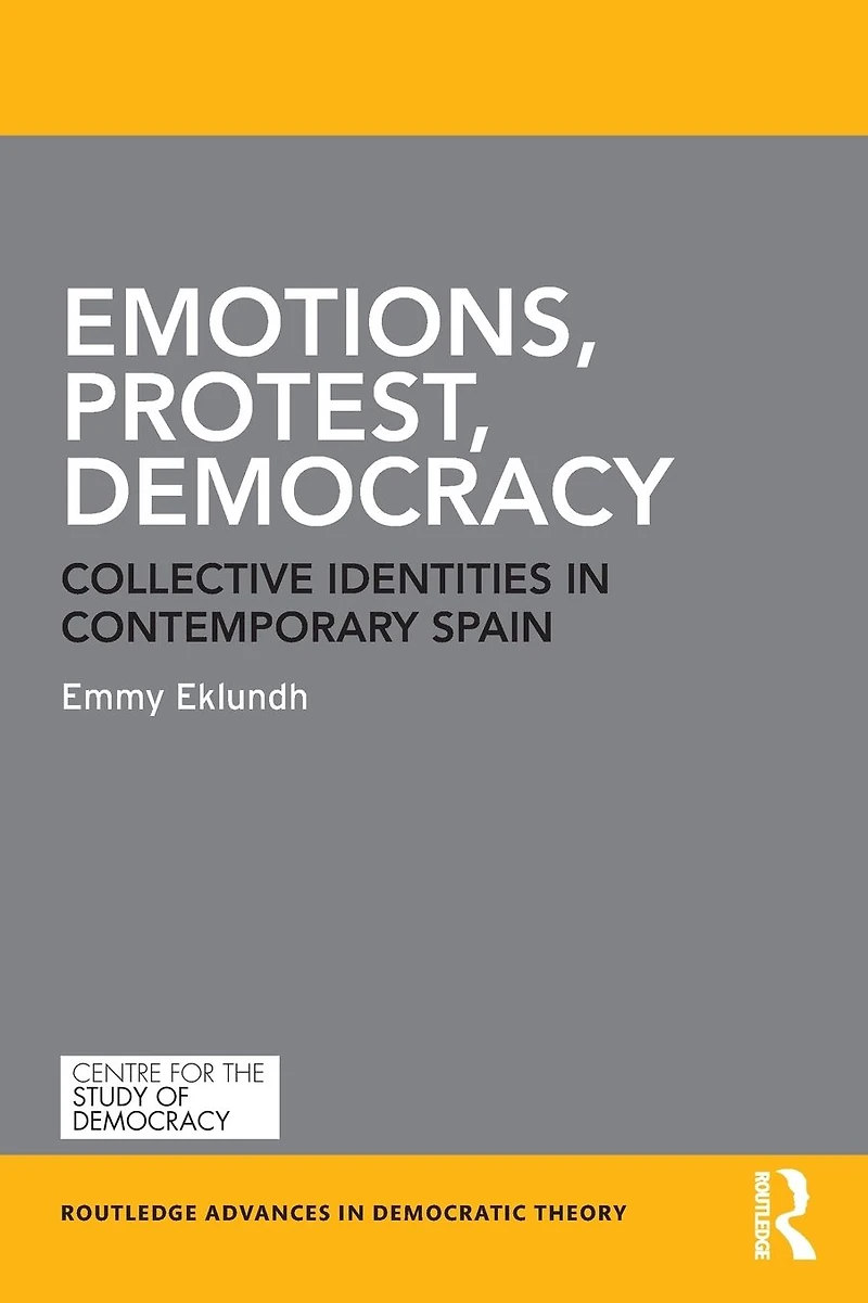 Emotions, Protest, Democracy: Collective Identities Contemporary Spain