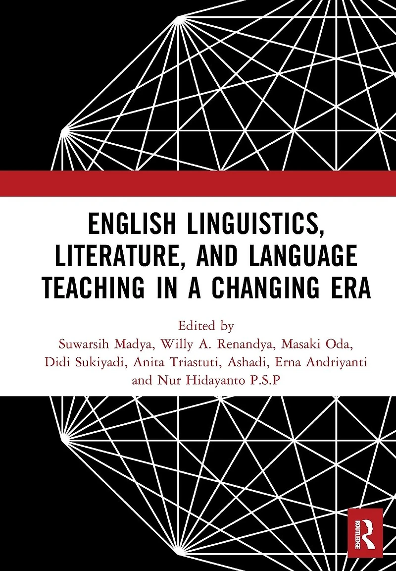 English Linguistics, Literature, and Language Teaching a Changing Era: Proceedings of the 1st International Conference on (ICE3LT 2018), September 27-28, 2018, Yogyakarta, Indonesia