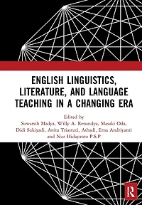 English Linguistics, Literature, and Language Teaching a Changing Era: Proceedings of the 1st International Conference on (ICE3LT 2018), September 27-28, 2018, Yogyakarta, Indonesia