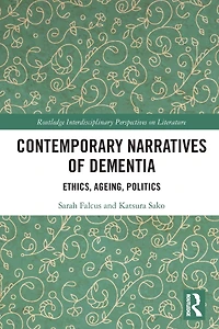 Contemporary Narratives of Dementia: Ethics, Ageing, Politics
