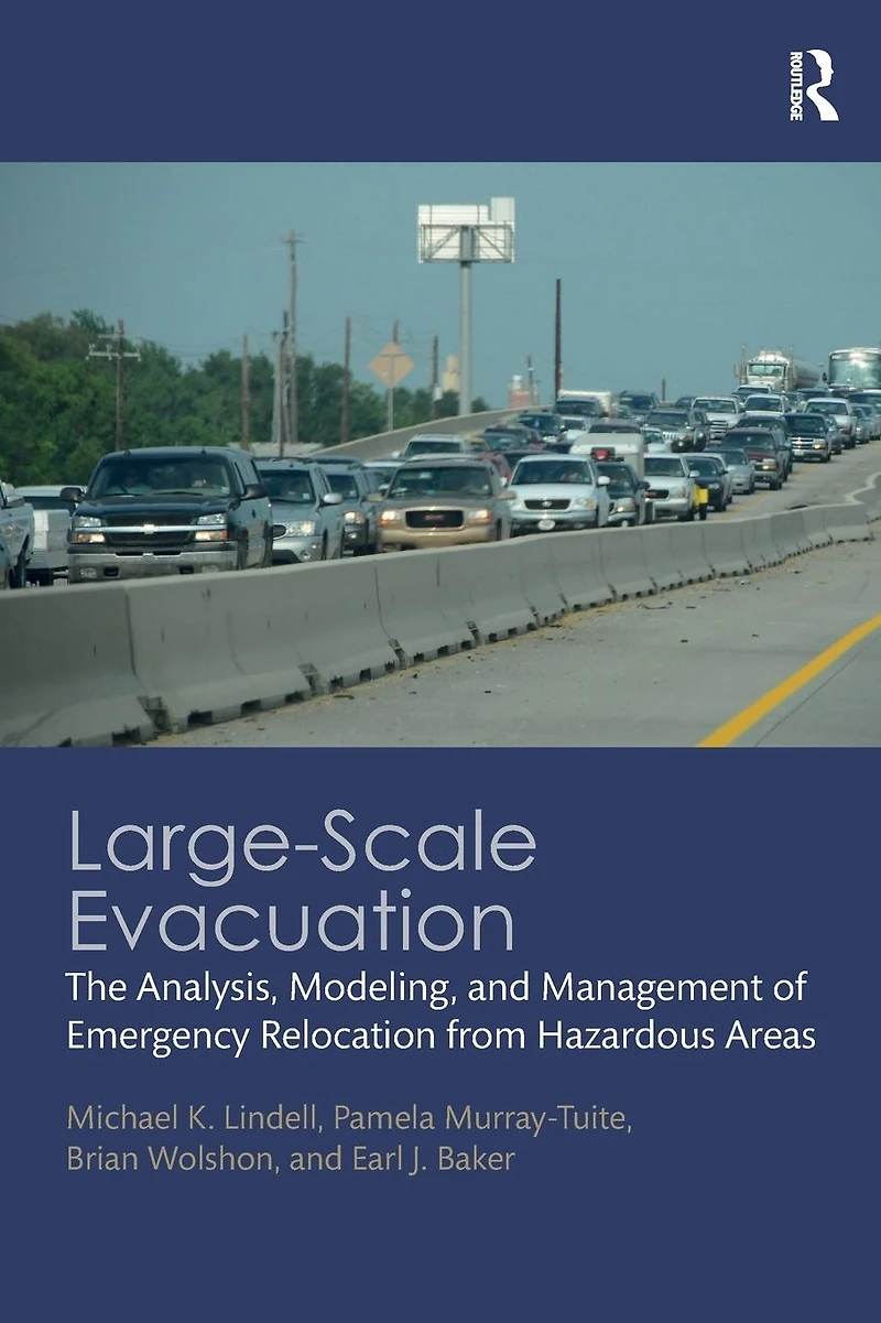 Large-Scale Evacuation: The Analysis, Modeling, and Management of Emergency Relocation from Hazardous Areas