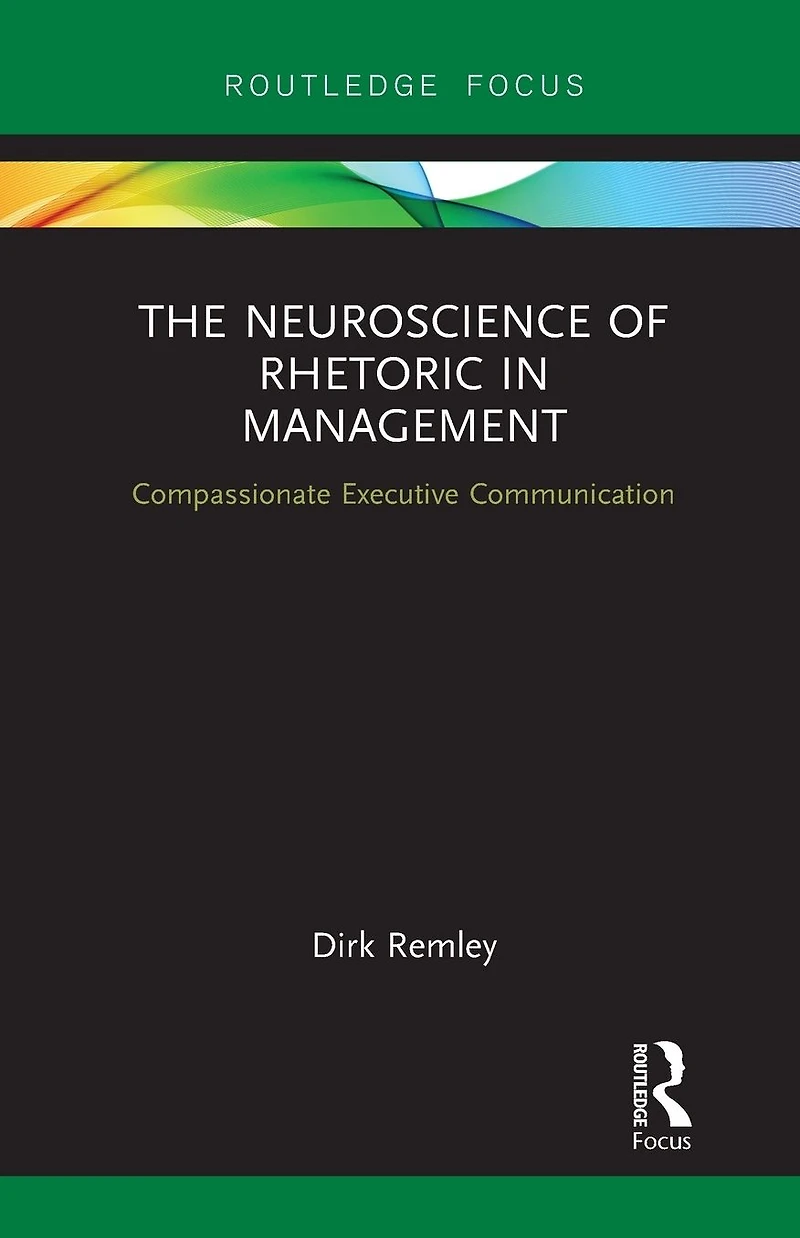 The Neuroscience of Rhetoric Management: Compassionate Executive Communication