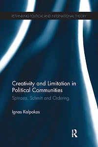 Creativity and Limitation Political Communities: Spinoza, Schmitt Ordering