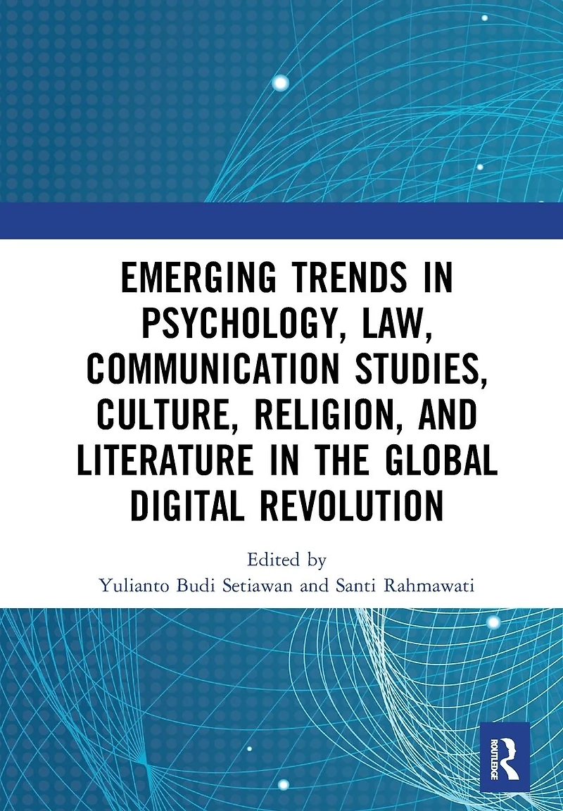 Emerging Trends Psychology, Law, Communication Studies, Culture, Religion, and Literature the Global Digital Revolution: Proceedings of 1st International Conference on Social Sciences Series: Reli