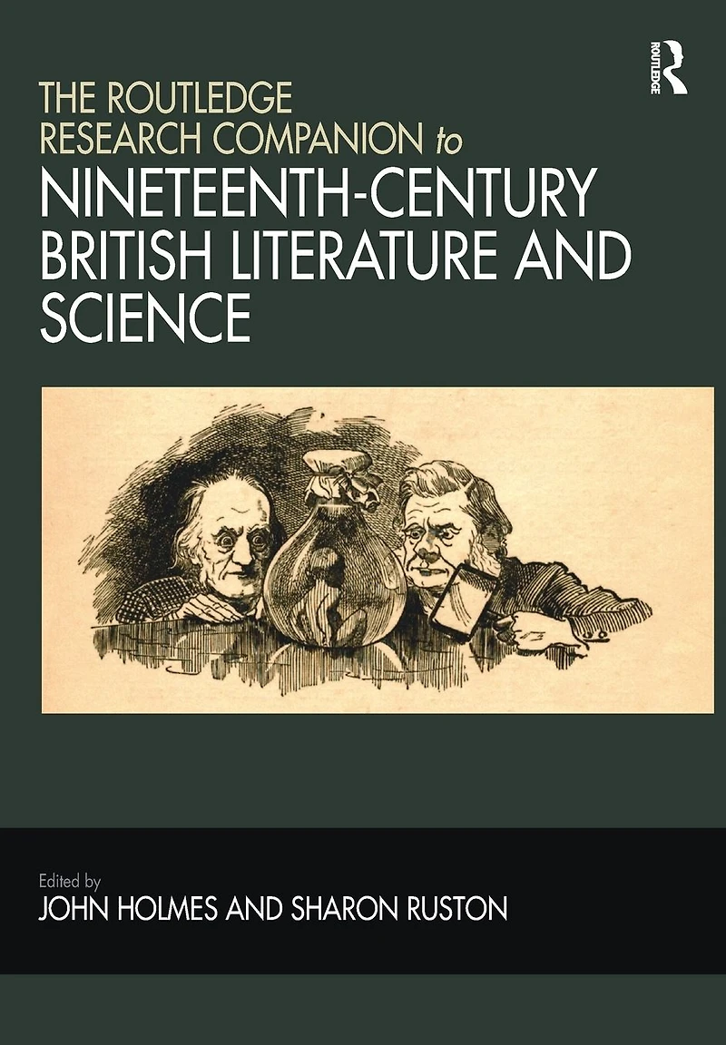 The Routledge Research Companion to Nineteenth-Century British Literature and Science