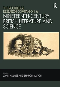 The Routledge Research Companion to Nineteenth-Century British Literature and Science