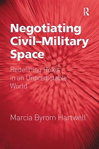 Negotiating Civil-Military Space: Redefining Roles an Unpredictable World