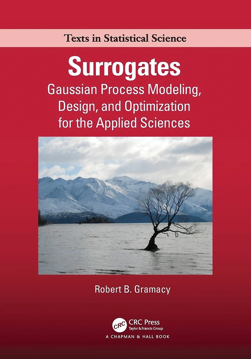 Surrogates: Gaussian Process Modeling, Design, and Optimization for the Applied Sciences