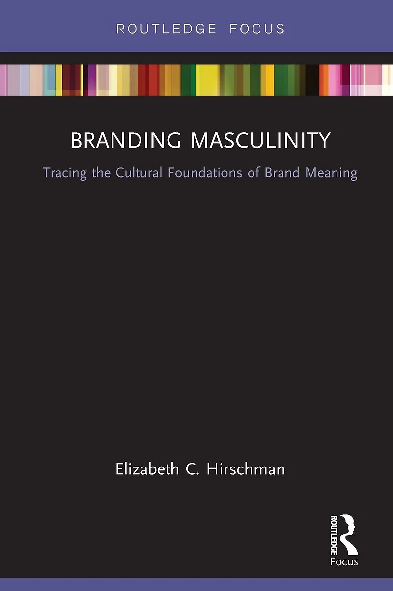 Branding Masculinity: Tracing the Cultural Foundations of Brand Meaning