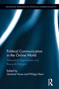 Political Communication the Online World: Theoretical Approaches and Research Designs