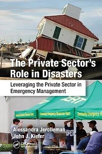 the Private Sector's Role Disasters: Leveraging Sector Emergency Management