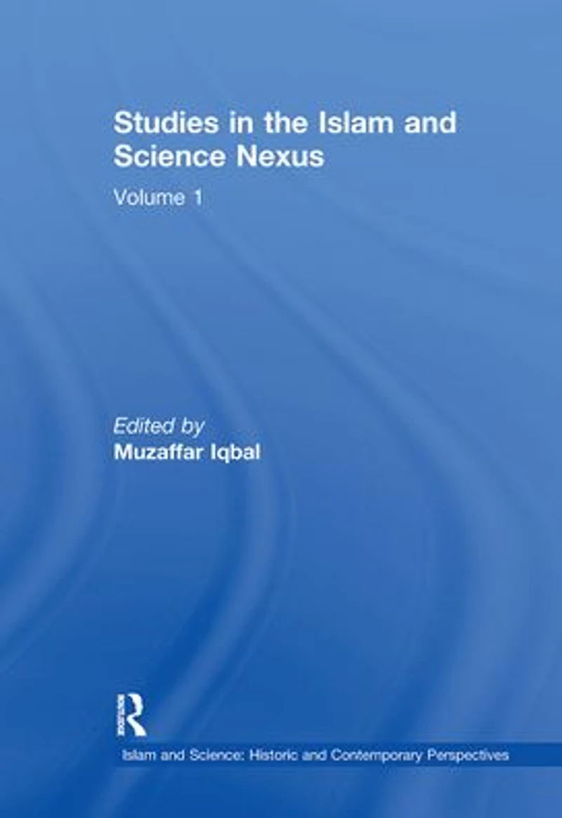 Studies the Islam and Science Nexus: Volume 1