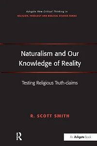 Naturalism and Our Knowledge of Reality: Testing Religious Truth-claims