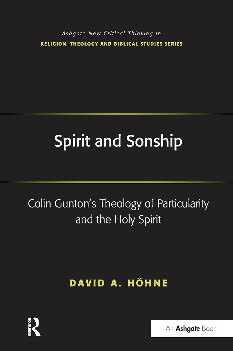 Spirit and Sonship: Colin Gunton's Theology of Particularity the Holy