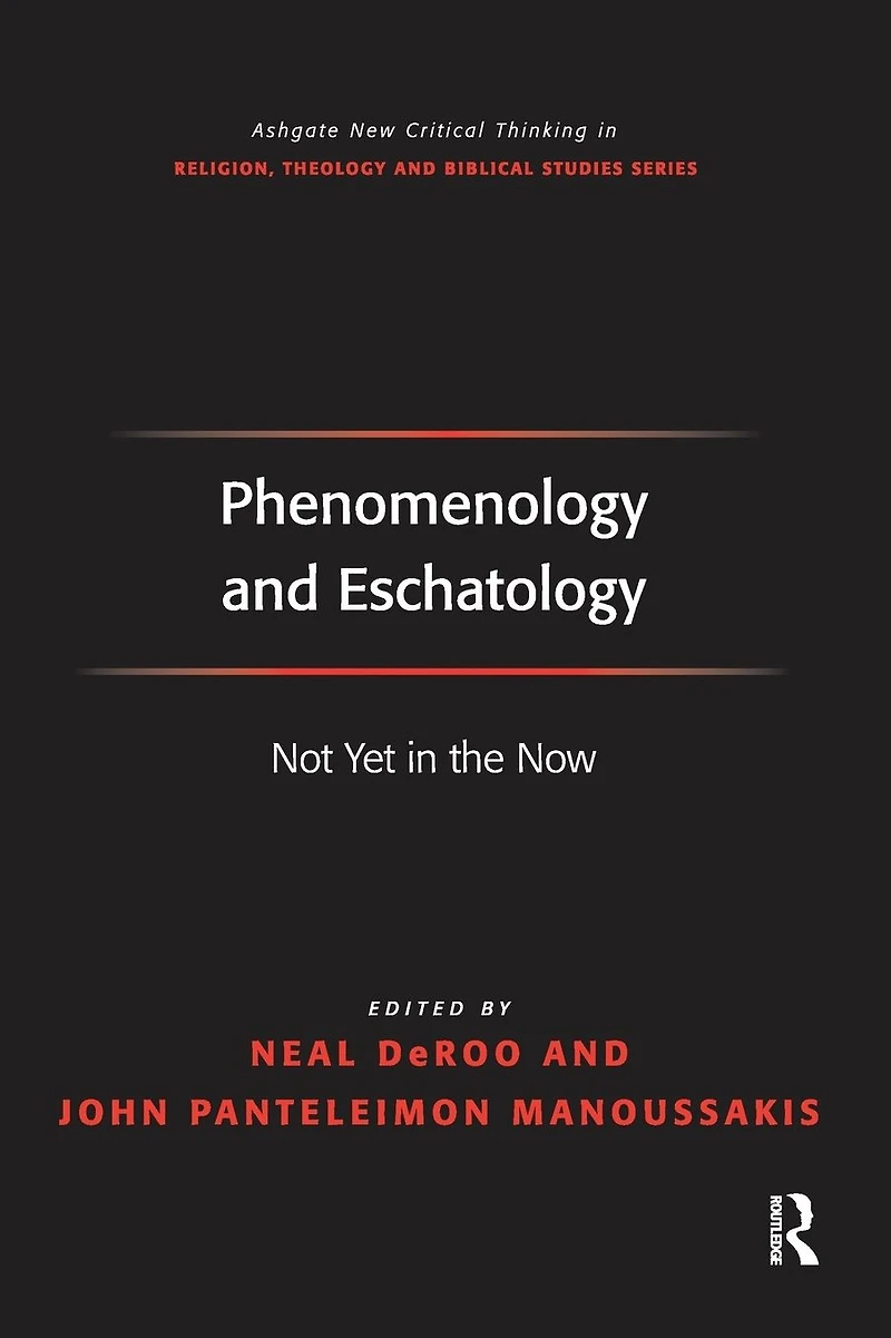 Phenomenology and Eschatology: Not Yet the Now