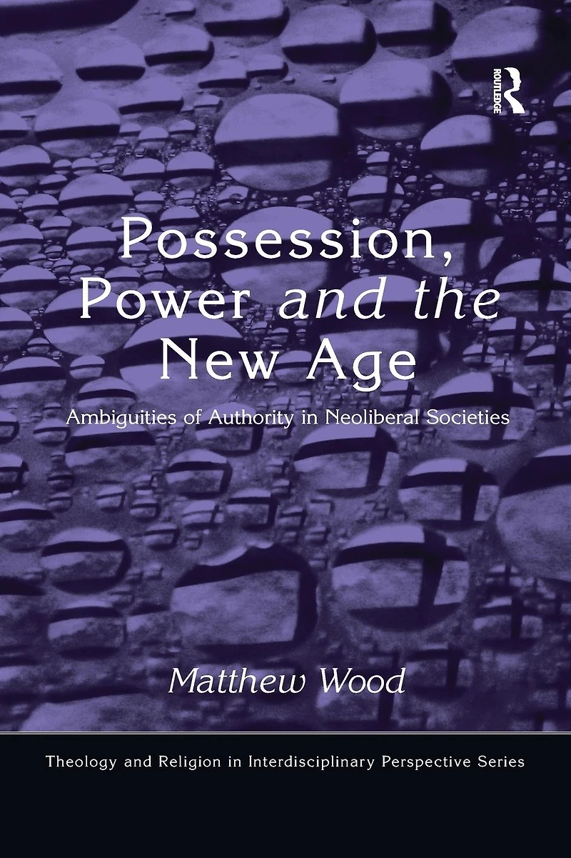 Possession, Power and the New Age: Ambiguities of Authority Neoliberal Societies
