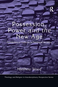 Possession, Power and the New Age: Ambiguities of Authority Neoliberal Societies