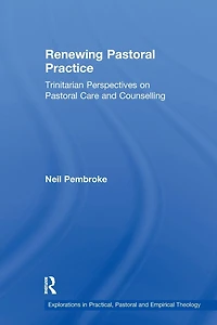 Renewing Pastoral Practice: Trinitarian Perspectives on Care and Counselling